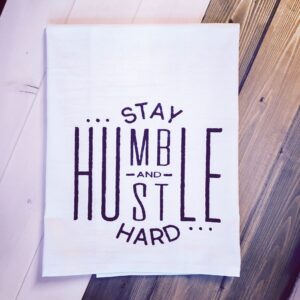 Stay Humble Hustle Hard Tea Towel