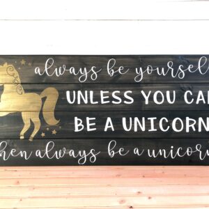 Always Be a Unicorn Wood Sign